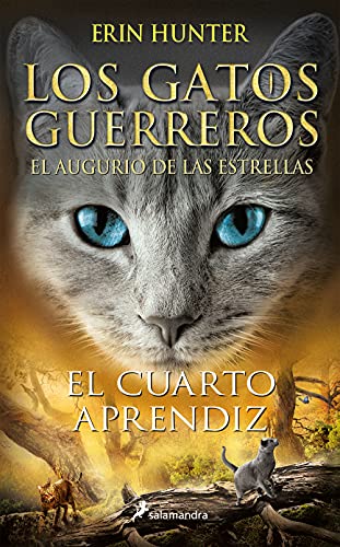 Los Gatos Guerreros | El augurio de las estrellas 1 - El cuarto aprendiz: El cuarto aprendiz/ The Fourth Apprentice (Colección Salamandra Juvenil, Band 1)