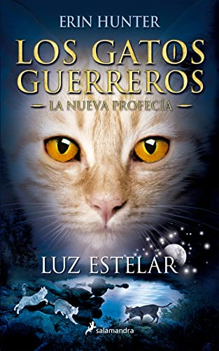 Luz Estelar (Los Gatos Guerreros. La Nueva Profecia): Los gatos guerreros - La nueva profecía IV (Colección Salamandra Juvenil, Band 4)
