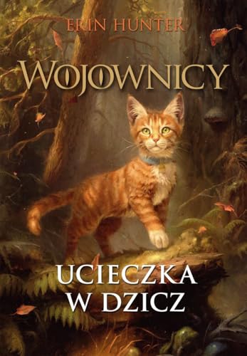 Ucieczka w dzicz. Wojownicy. Tom 1 ilustrowany TW Ucieczka w dzicz. Wojownicy. Tom 1 ilustrowany TW von Nowa Baśń