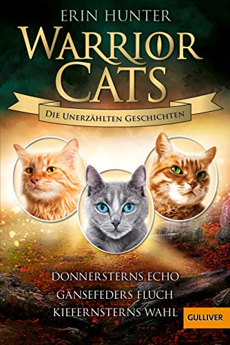 Warrior Cats - Die unerzählten Geschichten: Donnersterns Echo - Gänsefeders Fluch - Kiefernsterns Wahl Warrior Cats - Die unerzählten Geschichten: Donnersterns Echo - Gänsefeders Fluch - Kiefernsterns Wahl