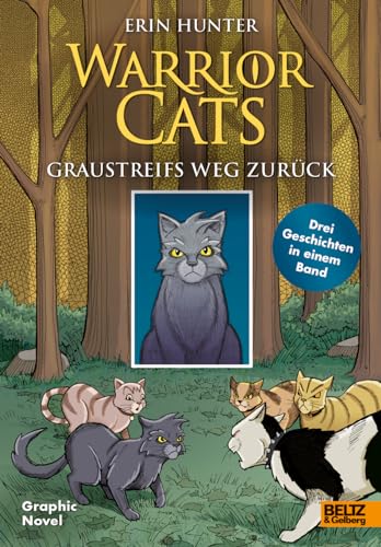 Warrior Cats - Graustreifs Weg zurück: Graphic Novel mit drei Geschichten: Der verlorene Krieger, Die Zuflucht des Kriegers, Die Rückkehr des Kriegers Warrior Cats - Graustreifs Weg zurück: Graphic Novel mit drei Geschichten: Der verlorene Krieger, Die Zuflucht des Kriegers, Die Rückkehr des Kriegers von Beltz