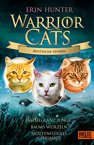 Warrior Cats - Mystische Spuren: Kieselglanz' Junge - Baums Wurzeln - Mottenflügels Geheimnis