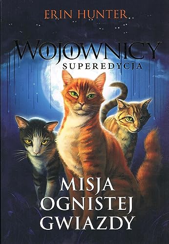 Wojownicy Tom 1 Misja Ognistej Gwiazdy Wojownicy Tom 1 Misja Ognistej Gwiazdy von Nowa Baśń