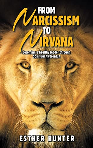 From Narcissism To Nirvana: Becoming a healthy leader through Spiritual Awareness von Balboa Press AU