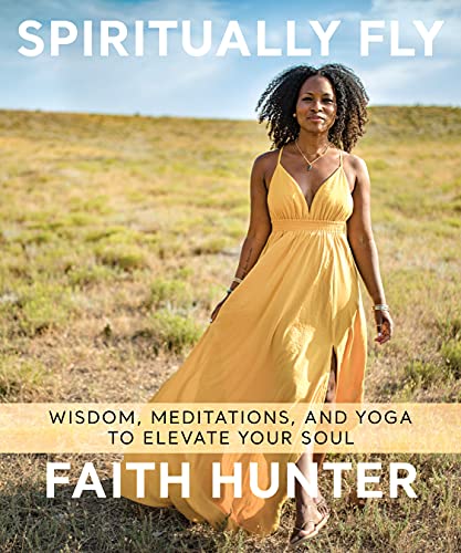 Spiritually Fly: Wisdom, Meditations, and Yoga to Elevate Your Soul Spiritually Fly: Wisdom, Meditations, and Yoga to Elevate Your Soul
