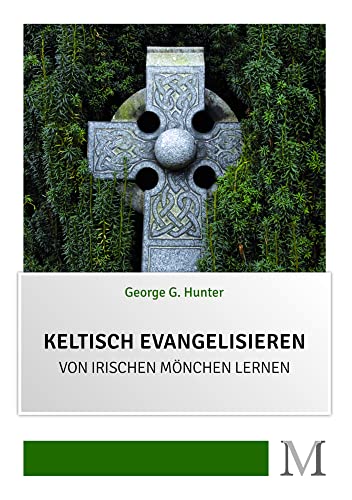 Keltisch evangelisieren: Von irischen Mönchen lernen von Movement Verlag