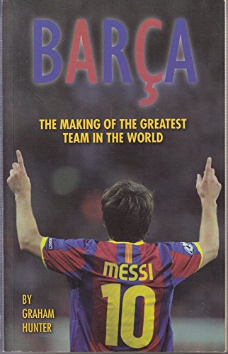 Barca: The Making of the Greatest Team in the World von Brand: Backpage Press Limited