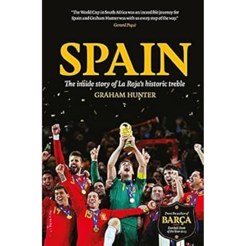 Spain: The Inside Story of La Roja's Historic Treble