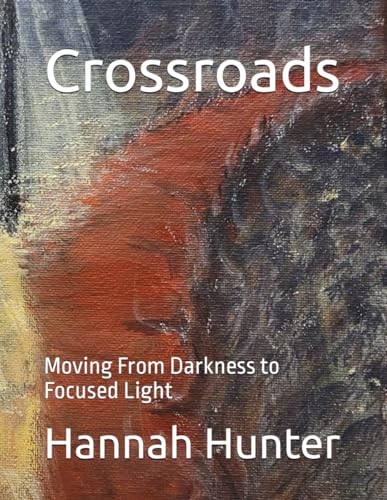 Crossroads: Moving From Darkness to Focused Light von Zachary John Hunter