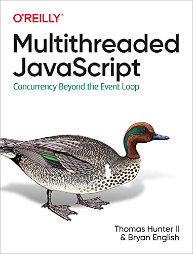 Multithreaded JavaScript: Concurrency Beyond the Event Loop von OREILLY MEDIA