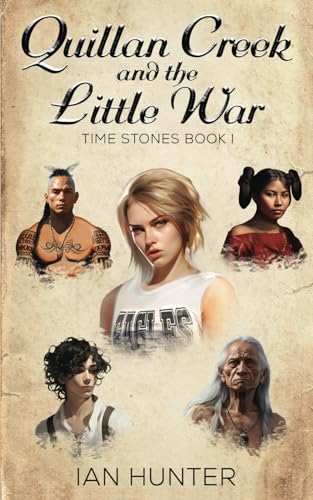 Quillan Creek and the Little War: Time Stones Book I