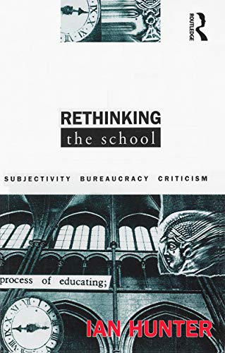 Rethinking the School: Subjectivity, Bureaucracy, Criticism (Questions in Cultural Studies)