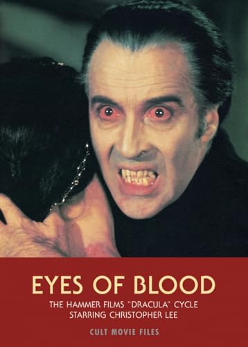 Eyes of Blood: The Hammer Films "Dracula Cycle" Starring Christopher Lee (Cult Movie Files)