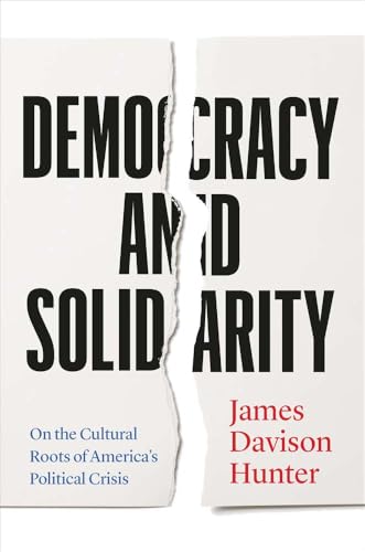 Democracy and Solidarity: On the Cultural Roots of America's Political Crisis (Politics and Culture) von Yale University Press