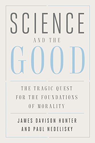 Science and the Good: The Tragic Quest for the Foundations of Morality (Foundational Questions in Science) von Yale University Press