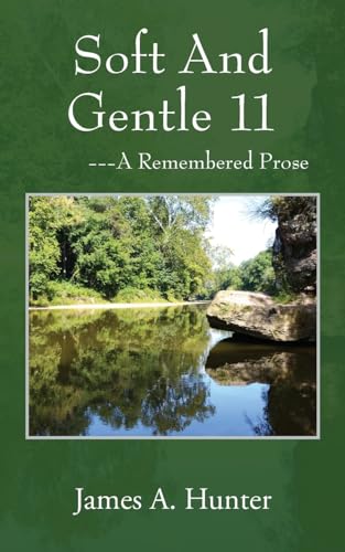 Soft And Gentle 11: ---A Remembered Prose von Outskirts Press