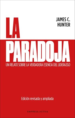 La paradoja: Un relato sobre la verdadera esencia del liderazgo (EMPRESA ACTIVA) von Empresa Activa