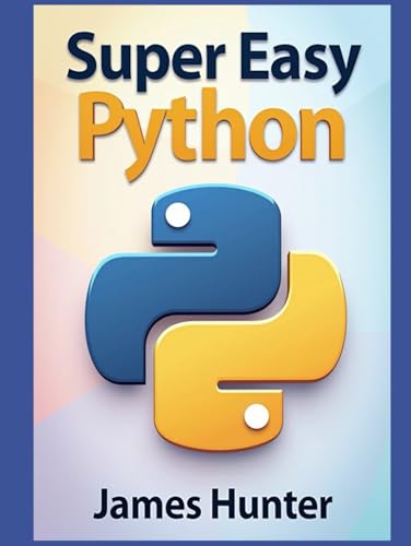 Super Easy Python: Python Made Simple: A Comprehensive Guide to Essential Programming Concepts Super Easy Python: Python Made Simple: A Comprehensive Guide to Essential Programming Concepts von Independently published
