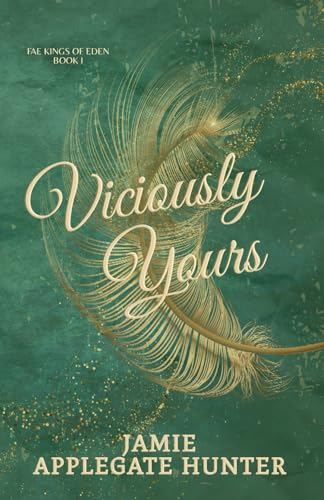 Viciously Yours: Standalone Adult Fantasy Fated Mates Romance (Fae Kings of Eden, Band 1)
