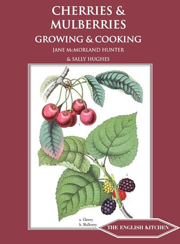 Cherries & Mulberries: Growing and Cooking (The English Kitchen) von Prospect Books (UK)