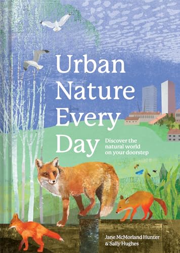 Urban Nature Every Day: Discover the Natural World on Your Doorstep von Batsford Ltd