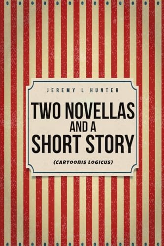Two Novellas and a Short Story: (Cartoonis Logicus) von Dorrance Publishing Company