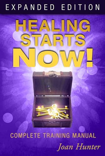 Healing Starts Now! Expanded Edition: Complete Training Manual von Destiny Image