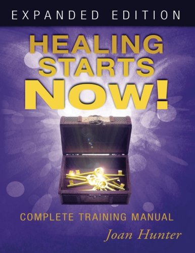 Healing Starts Now! Expanded Edition: Complete Training Manual