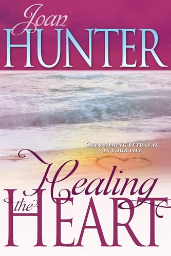 Healing the Heart: Overcoming Betrayal in Your Life von Whitaker House