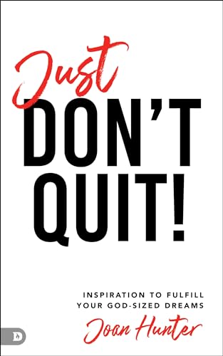 Just Don't Quit!: Inspiration to Fulfill Your God-Sized Dreams von Destiny Image