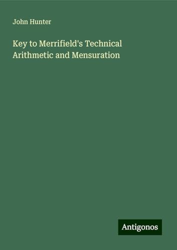 Key to Merrifield's Technical Arithmetic and Mensuration von Antigonos Verlag