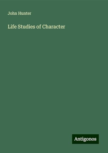Life Studies of Character von Antigonos Verlag