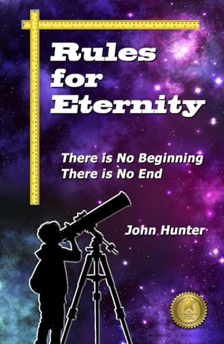 Rules for Eternity: There is No Beginning; There is No End von John Hunter