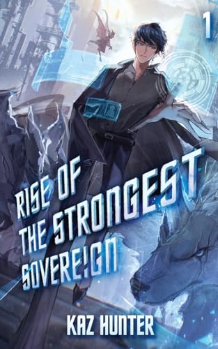 Rise of the Strongest Sovereign: A Post-Apocalyptic LitRPG (Rise of the Strongest Sovereign: a Live-streamed Dungeon Crawl, 1, Band 1)