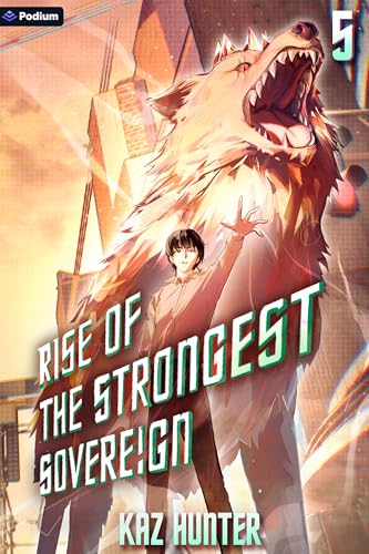 Rise of the Strongest Sovereign 5: A Post-Apocalyptic Litrpg (Rise of the Strongest Sovereign: A Live-Streamed Dungeon Crawl) von Podium Publishing