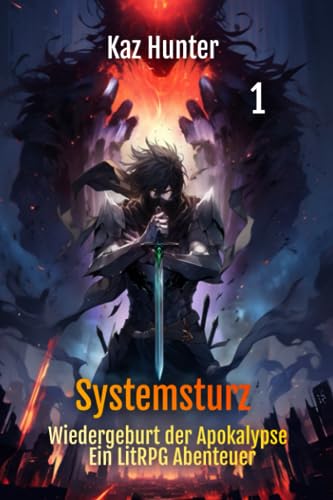 Systemsturz: Wiedergeburt der Apokalypse Ein LitRPG Abenteuer - Band 1 von Independently published
