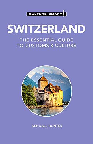 Switzerland - Culture Smart!: The Essential Guide to Customs & Culture von Kuperard