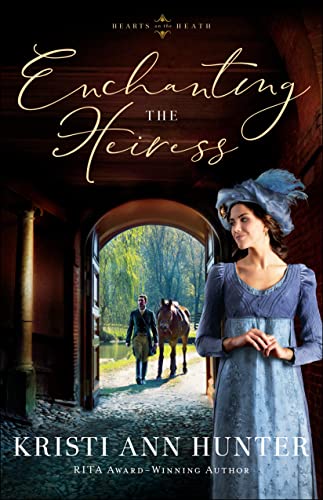 Enchanting the Heiress (Hearts on the Heath) von Bethany House Publishers
