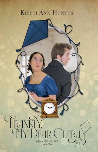 Frankly, My Dear Clara (London Dreams, Band 1) von Oholiab Creations