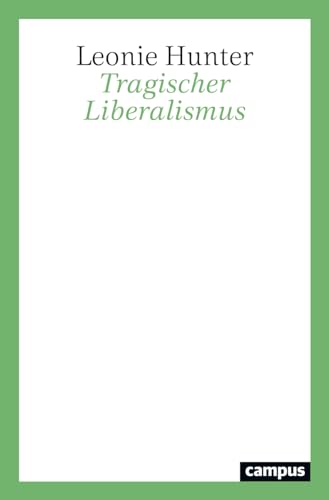 Tragischer Liberalismus von Campus Verlag