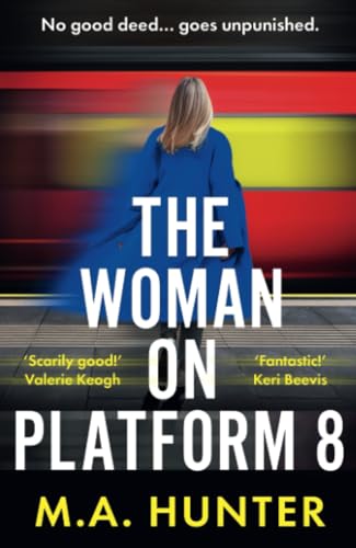 The Woman on Platform 8: Discover a BRAND NEW clever and compelling psychological thriller from M A Hunter for 2025! von Boldwood Books