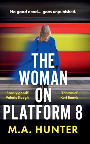 The Woman on Platform 8: Discover a BRAND NEW clever and compelling psychological thriller from M A Hunter for 2025! The Woman on Platform 8: Discover a BRAND NEW clever and compelling psychological thriller from M A Hunter for 2025! von Boldwood Books Ltd