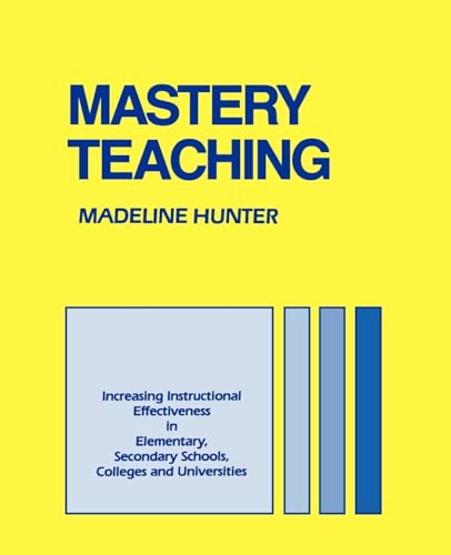 HUNTER: MASTERY TEACHING (PAPER): Increasing Instructional Effectiveness in Elementary and Secondary Schools, Colleges, and Universities (Madeline Hunter Collection) von Corwin
