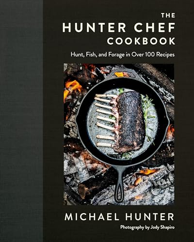 The Hunter Chef Cookbook: Hunt, Fish, and Forage in Over 100 Recipes von Penguin Canada