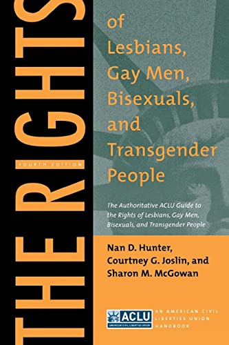 The Rights of Lesbians, Gay Men, Bisexuals, and Transgender People: The Authoritative ACLU Guide to the Rights of Lesbians, Gay Men, Bisexuals, and ... (American Civil Liberties Union Handbook)