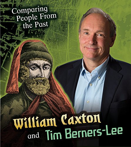 William Caxton and Tim Berners-Lee (Comparing People from the Past)