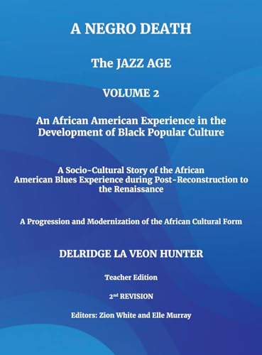 A Negro Death: The Jazz Age: An African American Experience in the Development of Black Popular Culture: A Socio-Cultural Story of the African ... A Progression and Modernization of the von ARPress