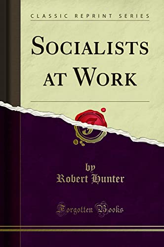 Socialists at Work (Classic Reprint)