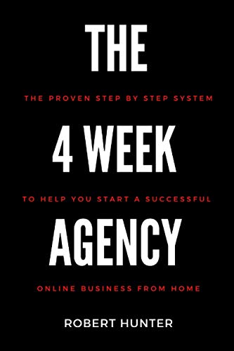 The 4 Week Agency: The blueprint to starting your first online business without any money or experience von Independently published