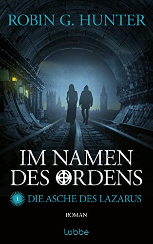 Im Namen des Ordens 1: Die Asche des Lazarus. Roman